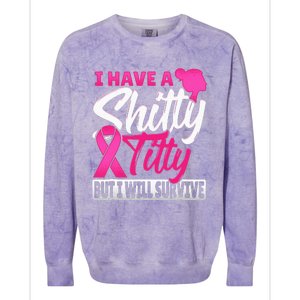 I Have A Shitty Titty But I Will Survive Breast Cancer Colorblast Crewneck Sweatshirt