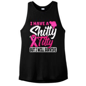 I Have A Shitty Titty But I Will Survive Breast Cancer Ladies PosiCharge Tri-Blend Wicking Tank