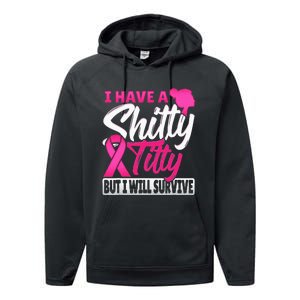 I Have A Shitty Titty But I Will Survive Breast Cancer Performance Fleece Hoodie