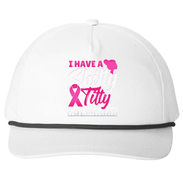 I Have A Shitty Titty But I Will Survive Breast Cancer Snapback Five-Panel Rope Hat