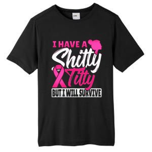 I Have A Shitty Titty But I Will Survive Breast Cancer Tall Fusion ChromaSoft Performance T-Shirt