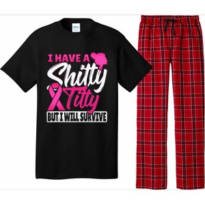 I Have A Shitty Titty But I Will Survive Breast Cancer Pajama Set