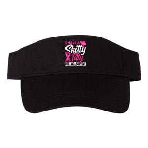 I Have A Shitty Titty But I Will Survive Breast Cancer Valucap Bio-Washed Visor