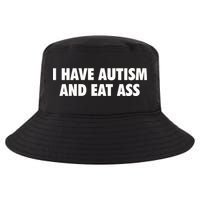 I Have Autism And Eat Ass Cool Comfort Performance Bucket Hat