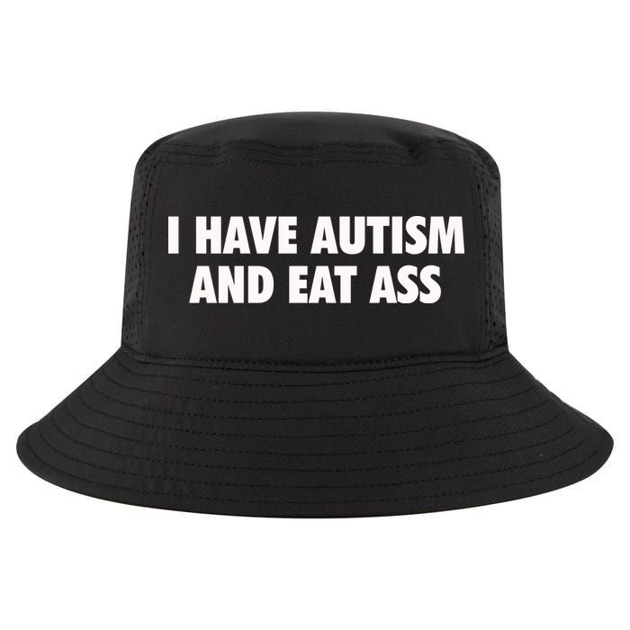I Have Autism And Eat Ass Cool Comfort Performance Bucket Hat