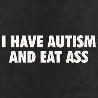 I Have Autism And Eat Ass Cool Comfort Performance Bucket Hat