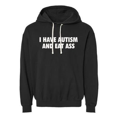 I Have Autism And Eat Ass Garment-Dyed Fleece Hoodie
