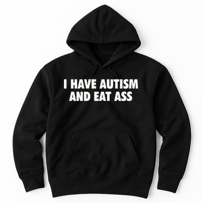I Have Autism And Eat Ass Hoodie