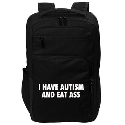 I Have Autism And Eat Ass Impact Tech Backpack
