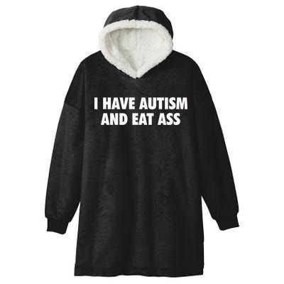 I Have Autism And Eat Ass Hooded Wearable Blanket