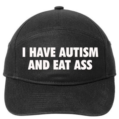 I Have Autism And Eat Ass 7-Panel Snapback Hat