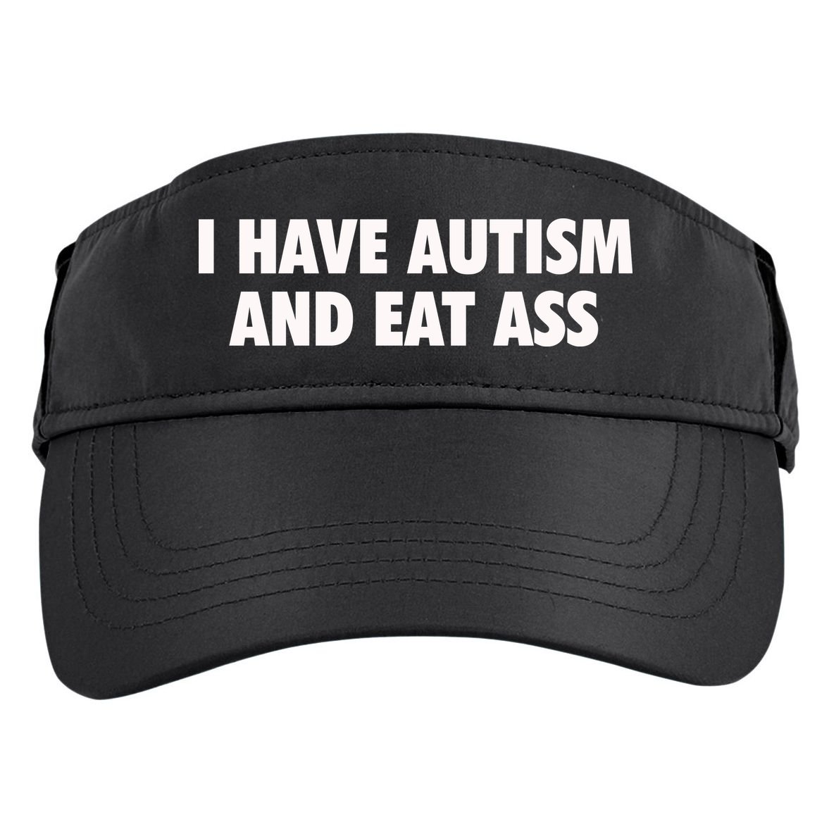 I Have Autism And Eat Ass Adult Drive Performance Visor