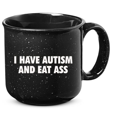 I Have Autism And Eat Ass 15oz Campfire Ceramic Mug