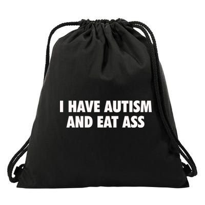 I Have Autism And Eat Ass Drawstring Bag