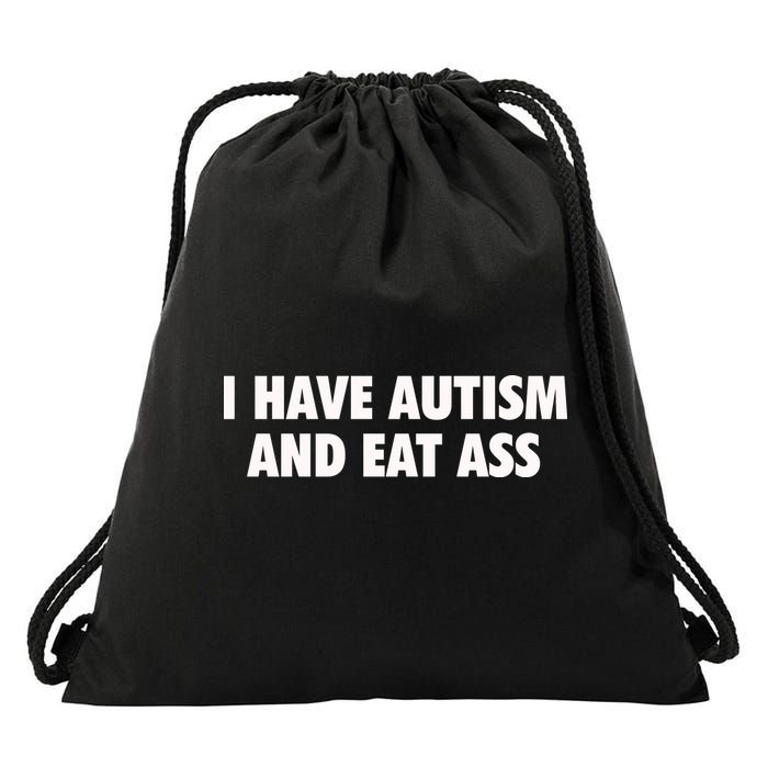 I Have Autism And Eat Ass Drawstring Bag