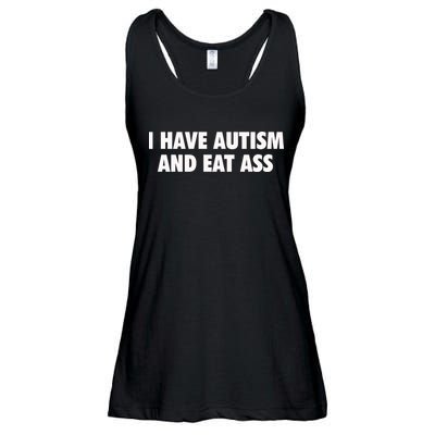 I Have Autism And Eat Ass Ladies Essential Flowy Tank