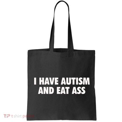 I Have Autism And Eat Ass Bag