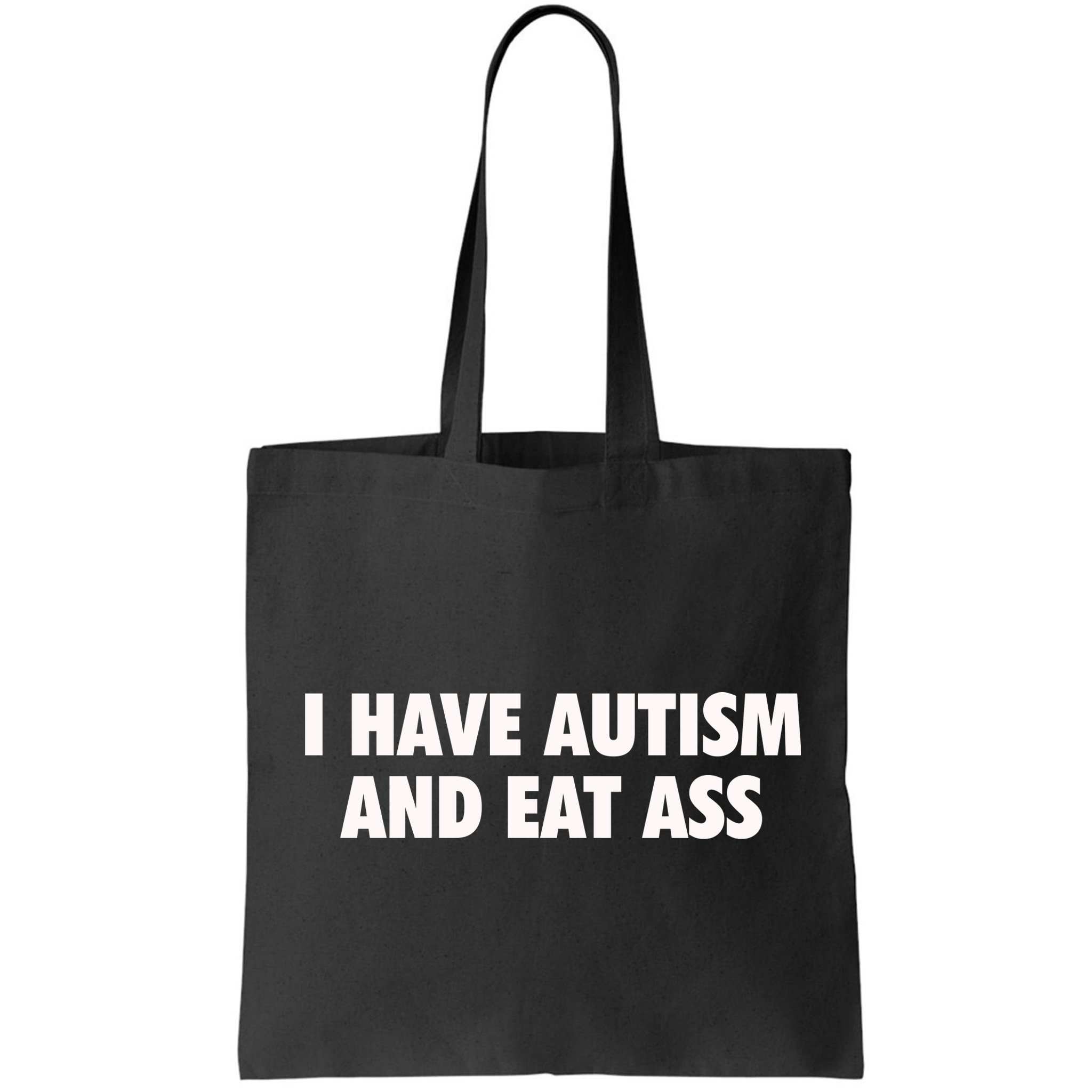 I Have Autism And Eat Ass Bag