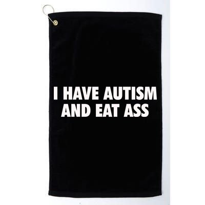 I Have Autism And Eat Ass Golf Towel