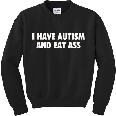 I Have Autism And Eat Ass Kids Sweatshirt