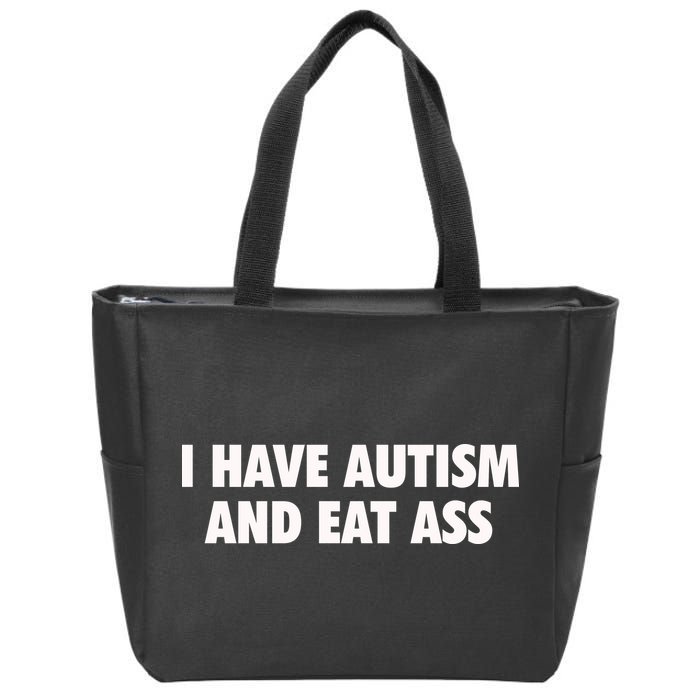 I Have Autism And Eat Ass Zip Tote Bag