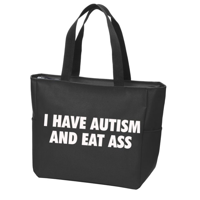 I Have Autism And Eat Ass Zip Tote Bag