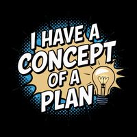 I Have A Concept Of A Plan Drawstring Bag