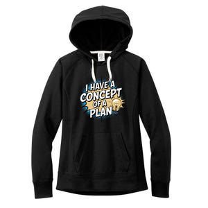 I Have A Concept Of A Plan Women's Fleece Hoodie