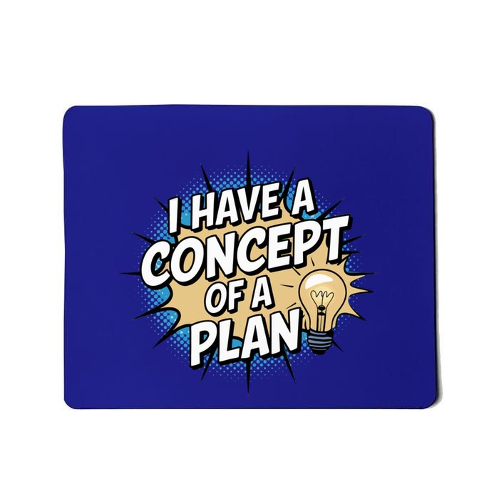 I Have A Concept Of A Plan Mousepad