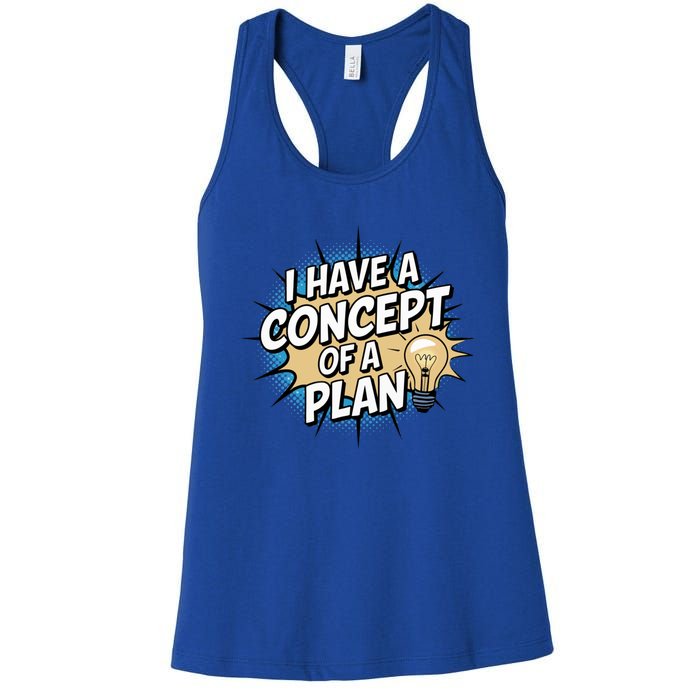 I Have A Concept Of A Plan Women's Racerback Tank