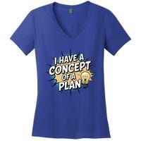 I Have A Concept Of A Plan Women's V-Neck T-Shirt