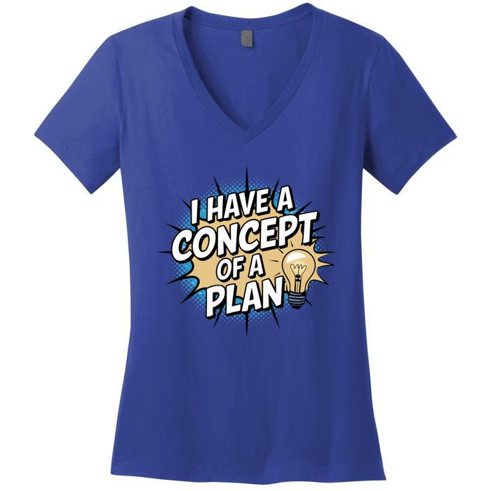 I Have A Concept Of A Plan Women's V-Neck T-Shirt