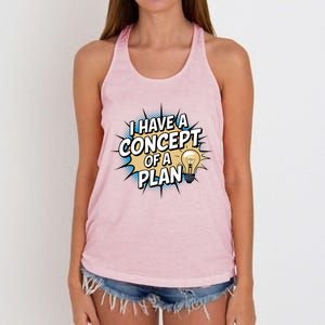 I Have A Concept Of A Plan Women's Knotted Racerback Tank