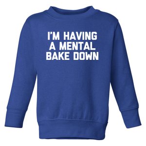 IM Having A Tal Bake Down Gift Funny Baker Food Baking Cute Gift Toddler Sweatshirt