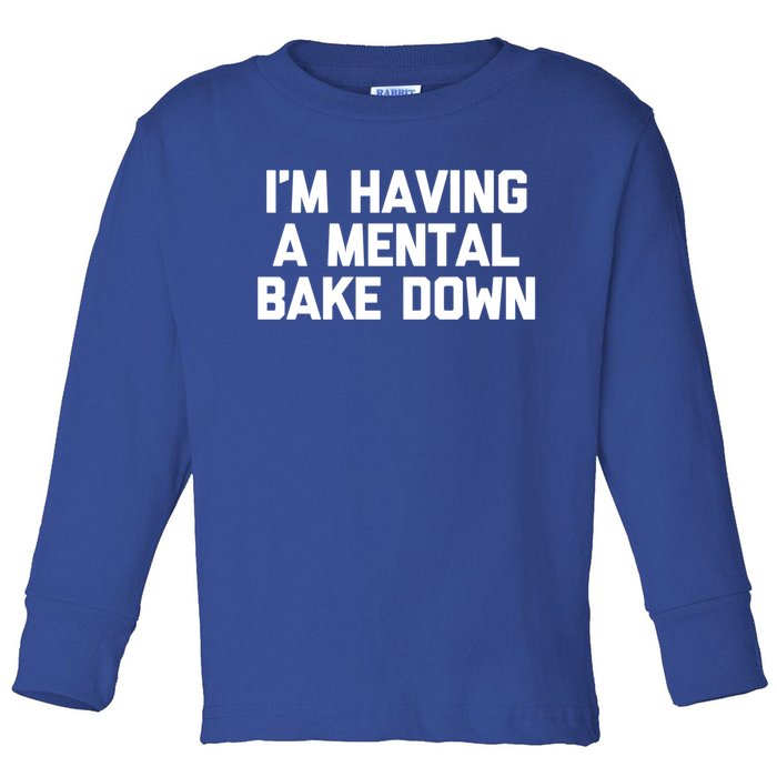 IM Having A Tal Bake Down Gift Funny Baker Food Baking Cute Gift Toddler Long Sleeve Shirt