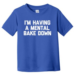 IM Having A Tal Bake Down Gift Funny Baker Food Baking Cute Gift Toddler T-Shirt