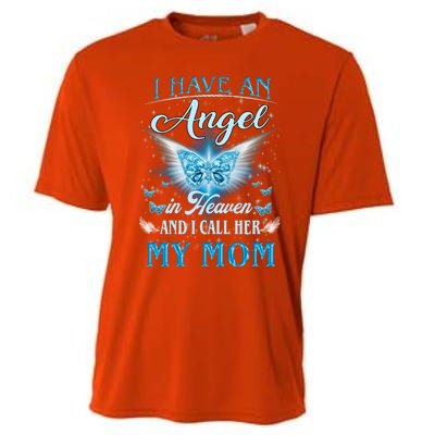 I Have An Angel In Heaven And I Call Her My Mom Missing Mom Gift Cooling Performance Crew T-Shirt