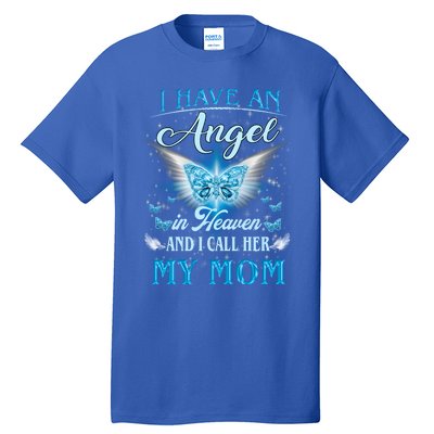 I Have An Angel In Heaven And I Call Her My Mom Missing Mom Gift Tall T-Shirt