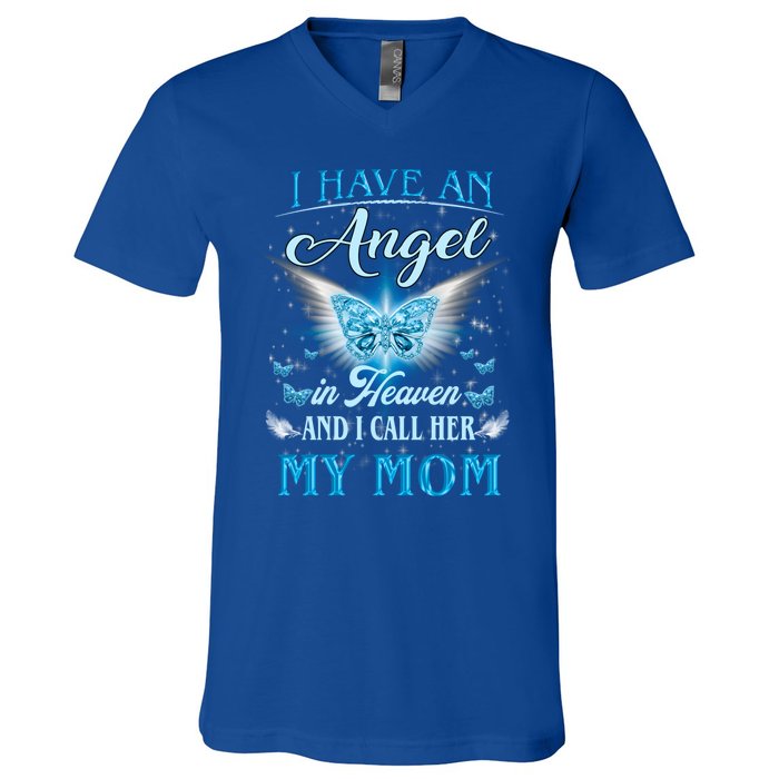 I Have An Angel In Heaven And I Call Her My Mom Missing Mom Gift V-Neck T-Shirt