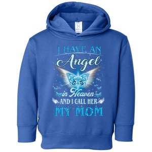 I Have An Angel In Heaven And I Call Her My Mom Missing Mom Gift Toddler Hoodie