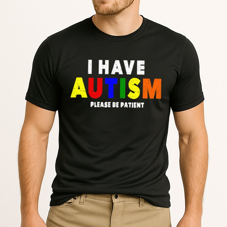 I Have Autism Please Be Patient Performance Shirt