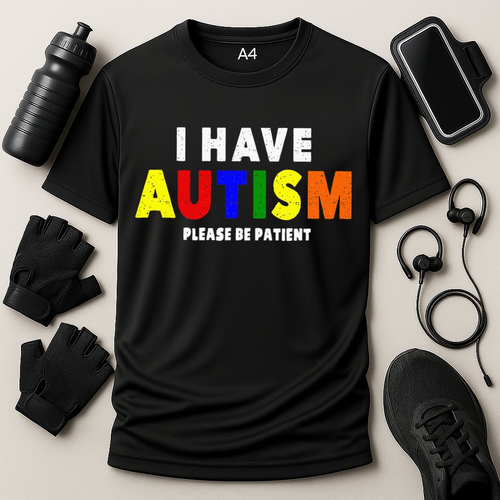 I Have Autism Please Be Patient Performance Shirt