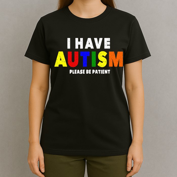 I Have Autism Please Be Patient T-Shirt