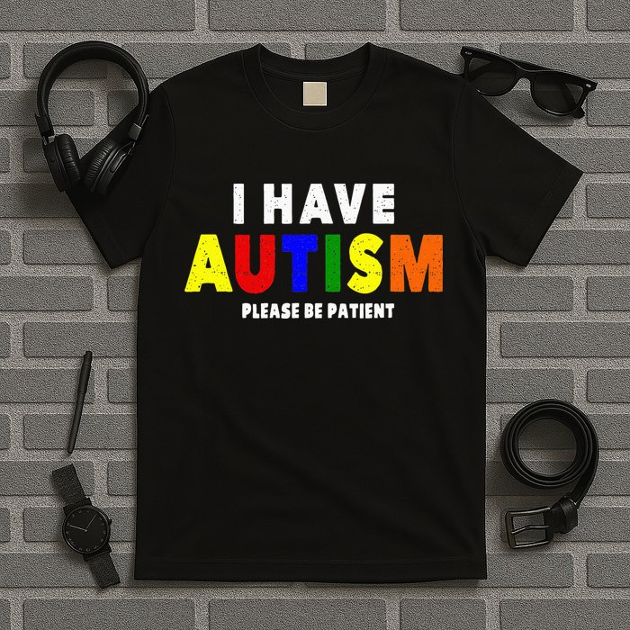 I Have Autism Please Be Patient T-Shirt