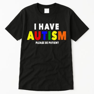 I Have Autism Please Be Patient Tall T-Shirt