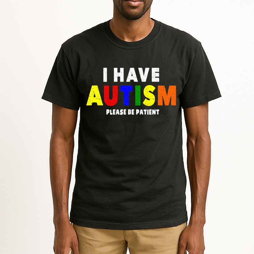 I Have Autism Please Be Patient Tall T-Shirt