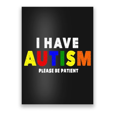 I Have Autism Please Be Patient Poster