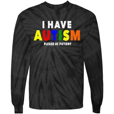 I Have Autism Please Be Patient Tie-Dye Long Sleeve Shirt