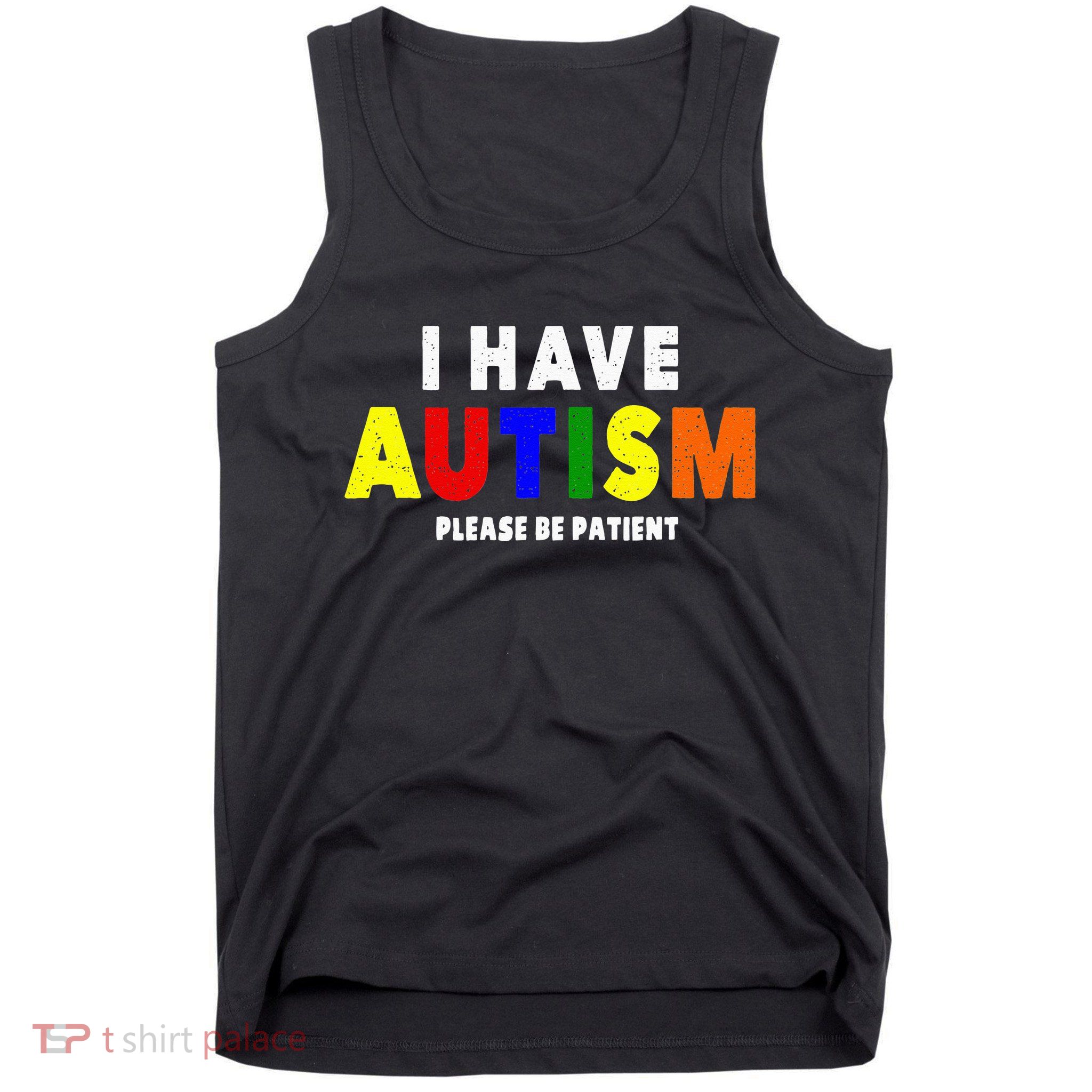 I Have Autism Please Be Patient Tank Top