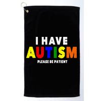 I Have Autism Please Be Patient Golf Towel
